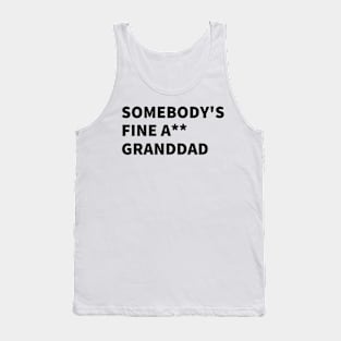 SOMEBODY'S FINE A** GRANDDAD Tank Top